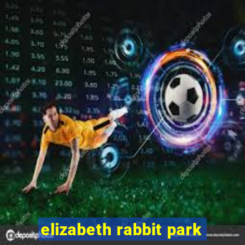 elizabeth rabbit park